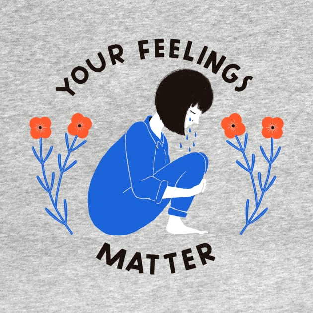 Your Feelings Matter by gingiber